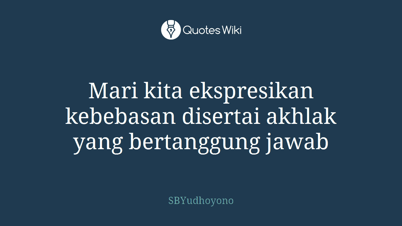 Mari kita ekspresikan kebebasan disertai akhlak yang bertanggung jawab
