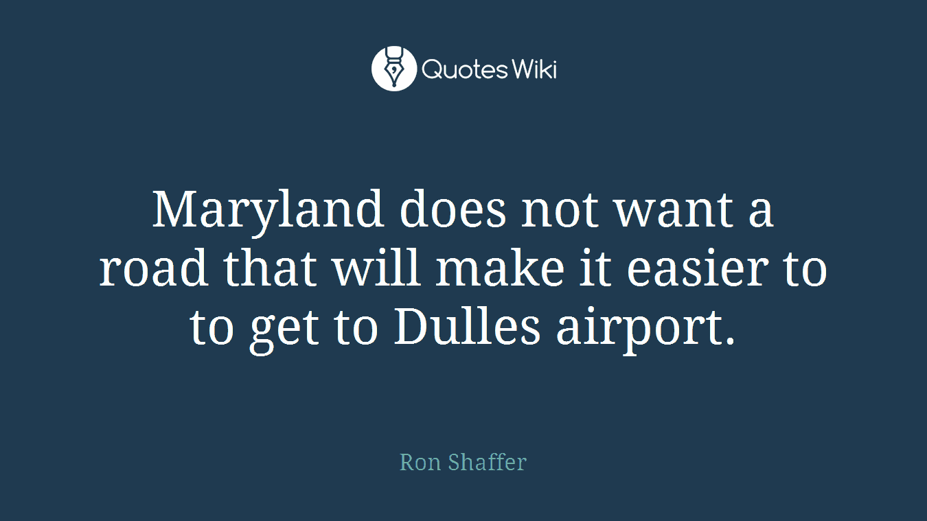 Maryland does not want a road that will make it easier to to get to Dulles airport.