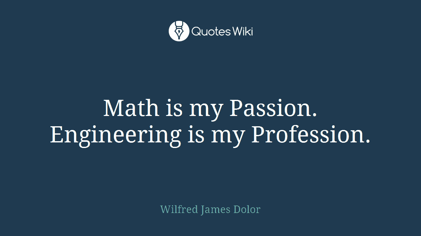 Math is my Passion. Engineering is my Profession.