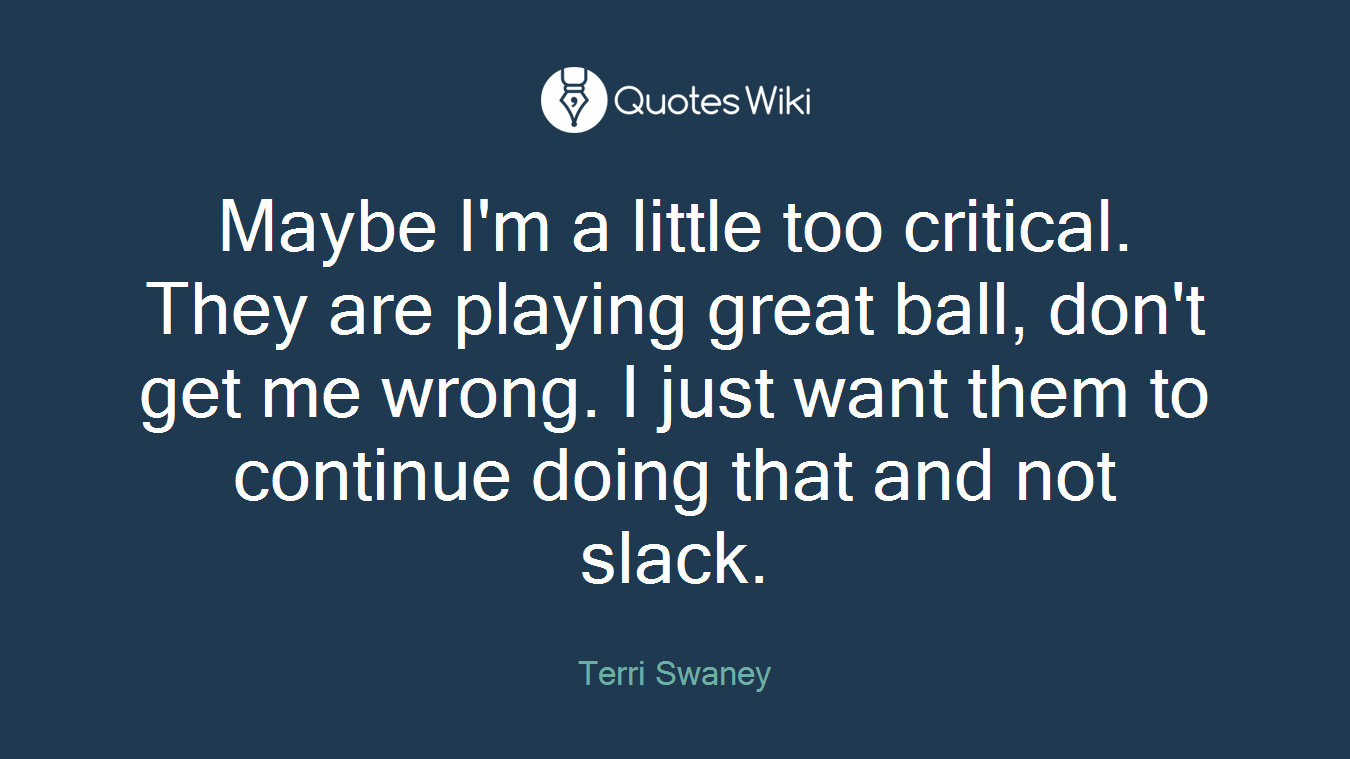 Maybe I'm a little too critical. They are playing great ball, don't get me wrong. I just want them to continue doing that and not slack.