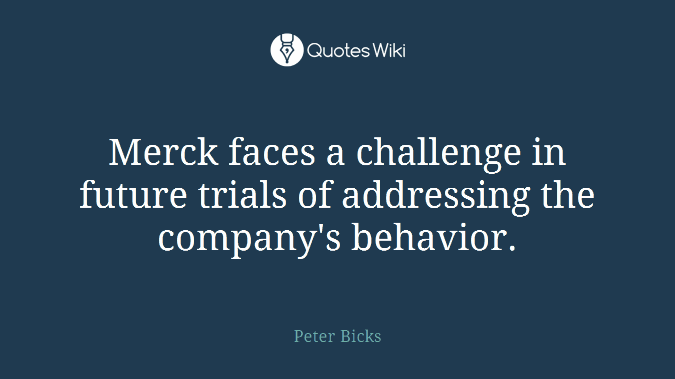Merck faces a challenge in future trials of addressing the company's behavior.