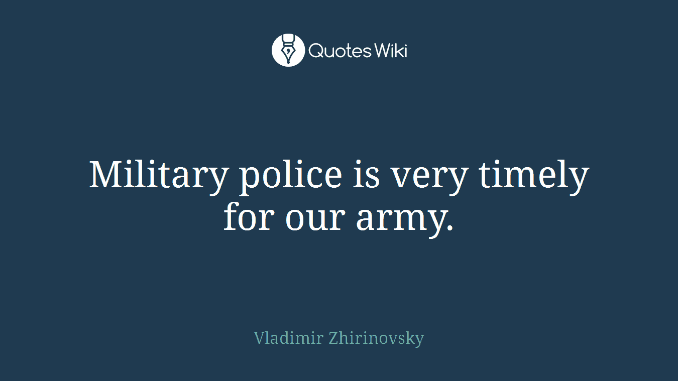 Military police is very timely for our army.