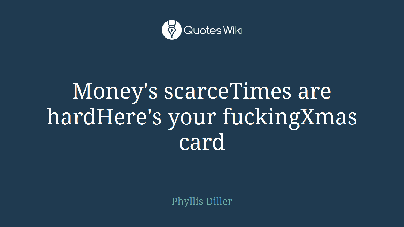Money's scarceTimes are hardHere's your fuckingXmas card