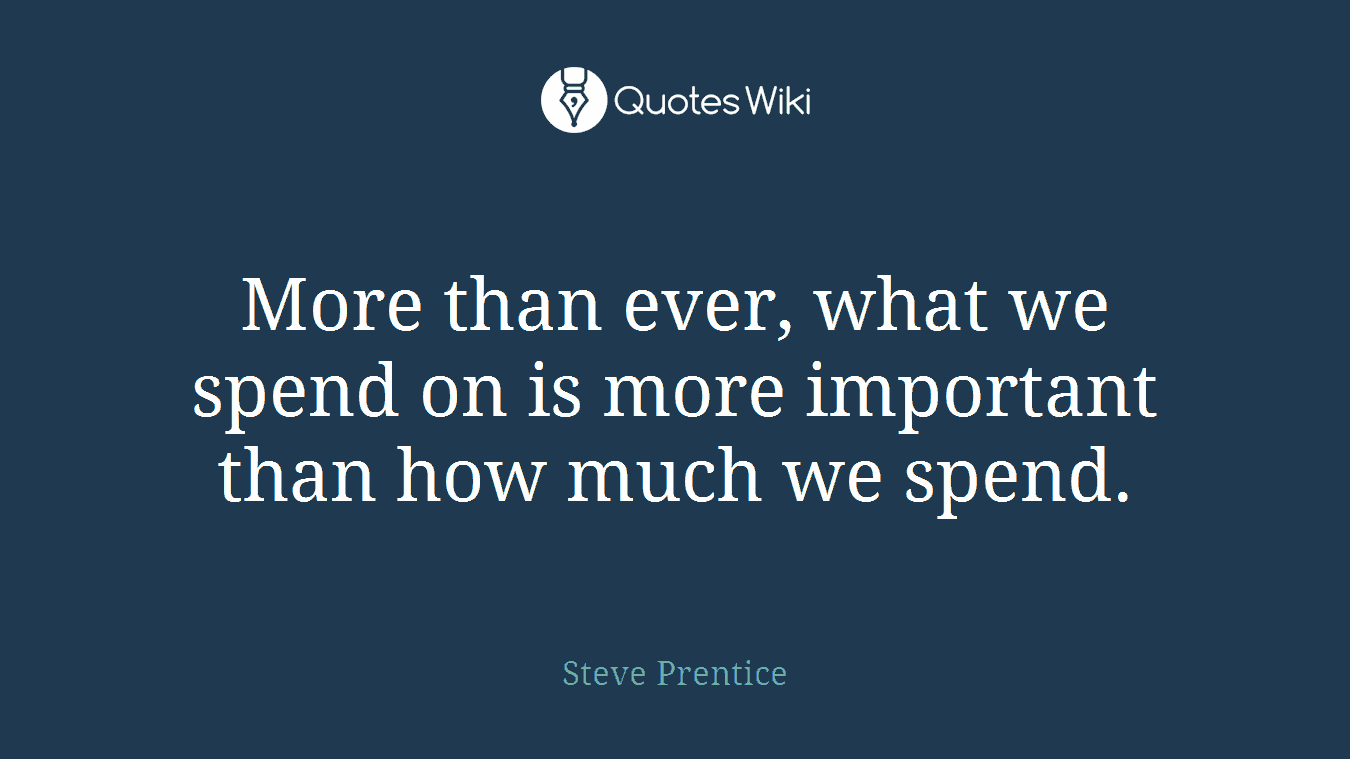 More than ever, what we spend on is more important than how much we spend.