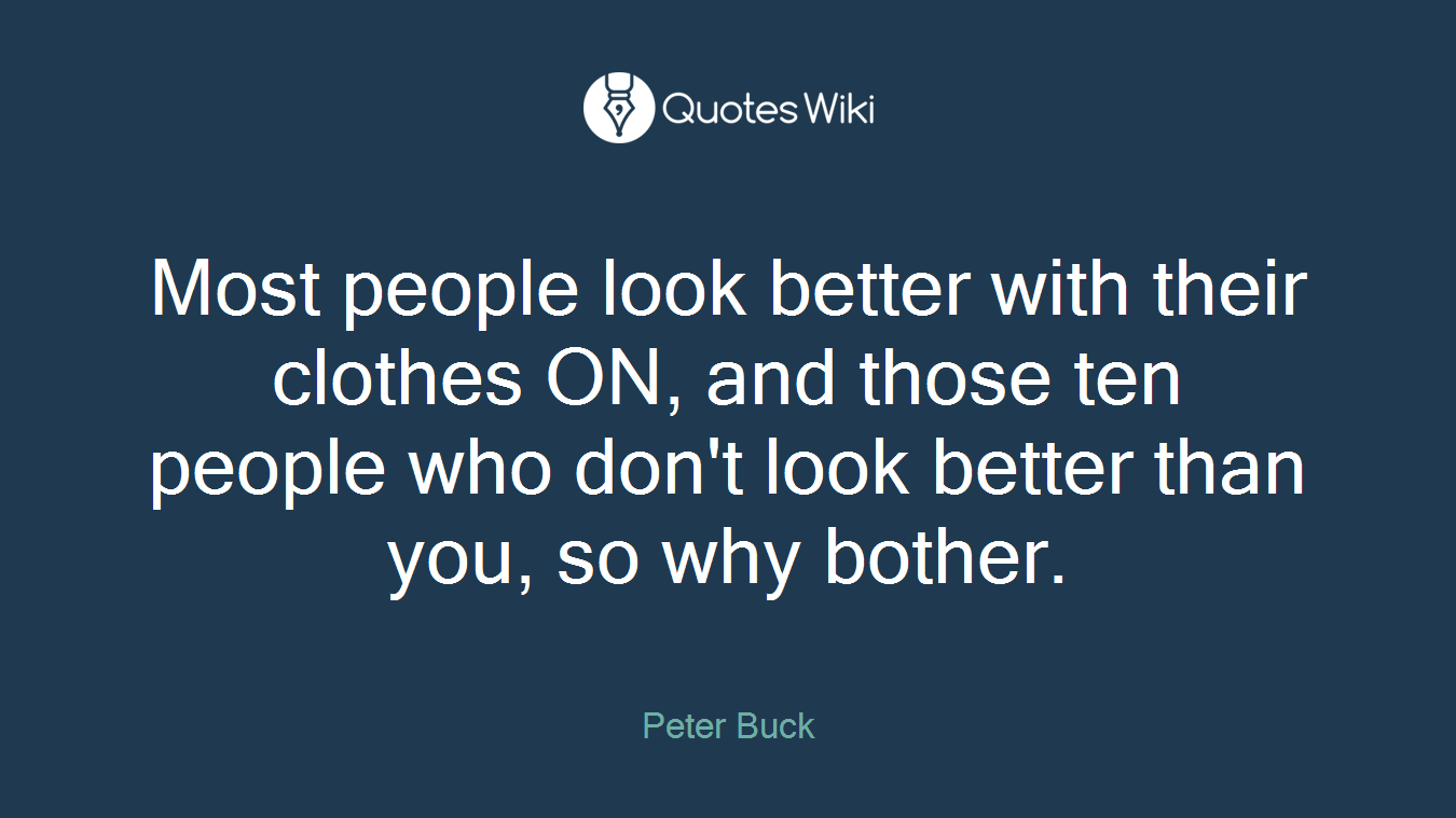 Most people look better with their clothes ON, and those ten people who don't look better than you, so why bother.