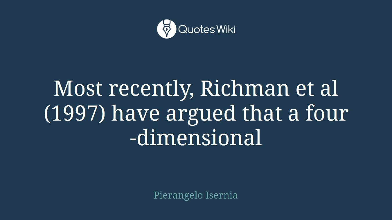 Most recently, Richman et al (1997) have argued that a four-dimensional