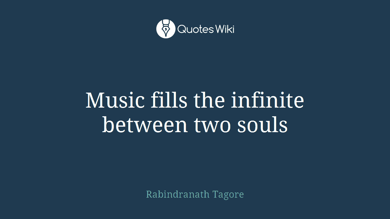 Music fills the infinite between two souls