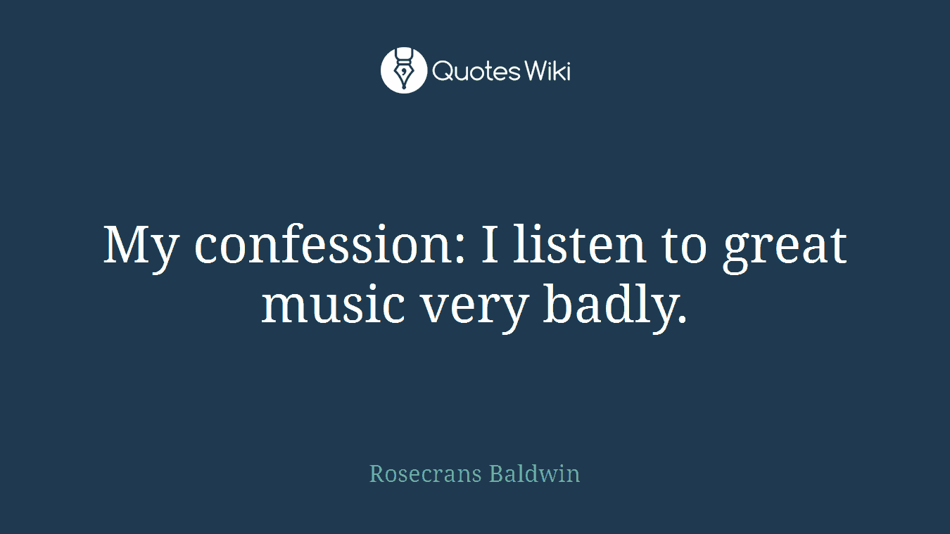 My confession: I listen to great music very badly.