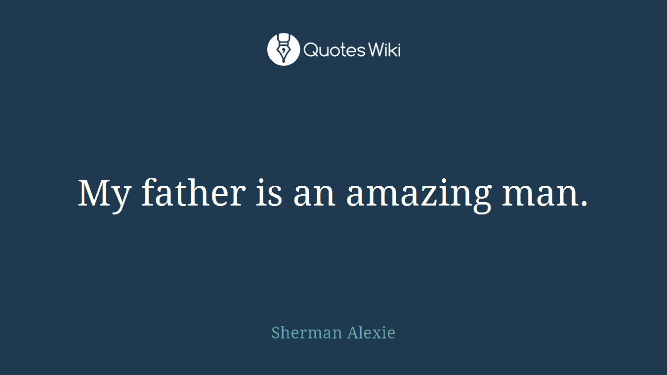 My father is an amazing man.