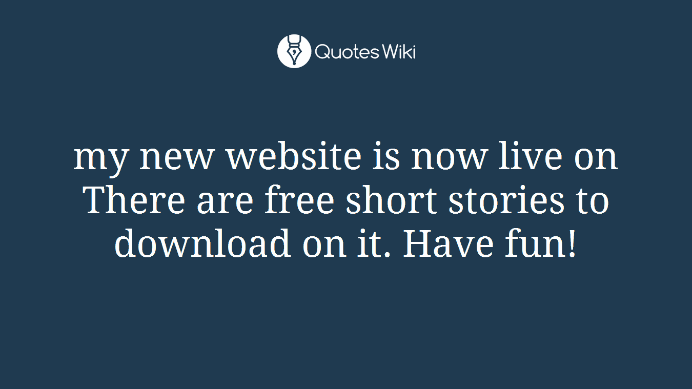 my new website is now live on There are free short stories to download on it. Have fun!