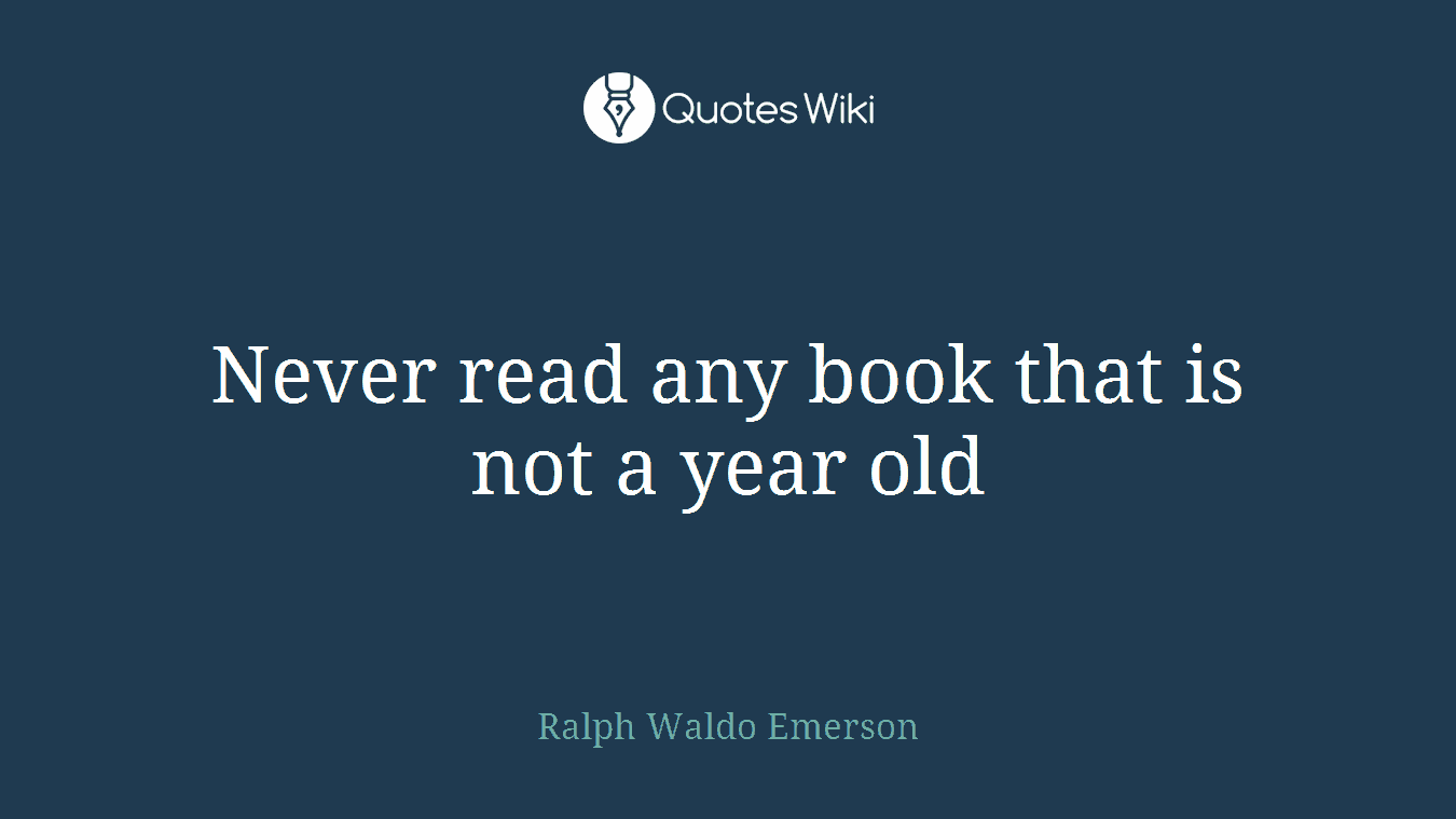 Never read any book that is not a year old