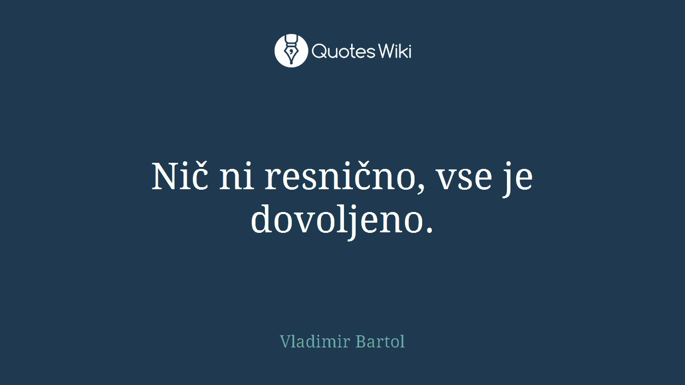 Nič ni resnično, vse je dovoljeno.