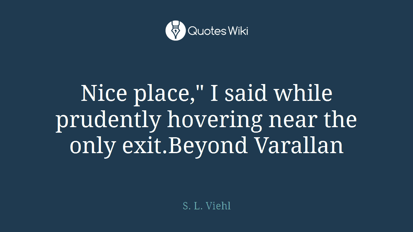 Nice place," I said while prudently hovering near the only exit.Beyond Varallan
