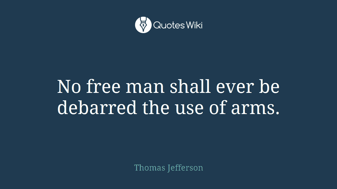 No free man shall ever be debarred the use of arms.