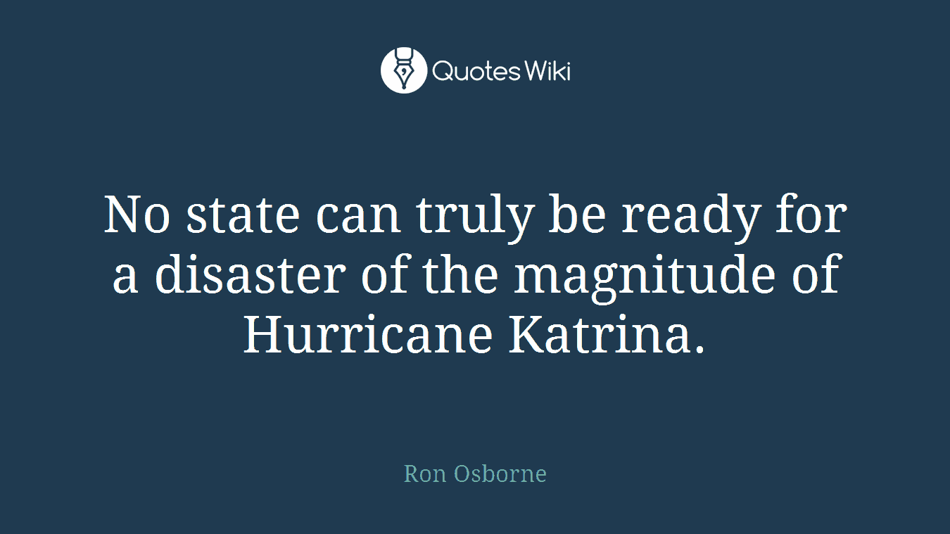 No state can truly be ready for a disaster of the magnitude of Hurricane Katrina.