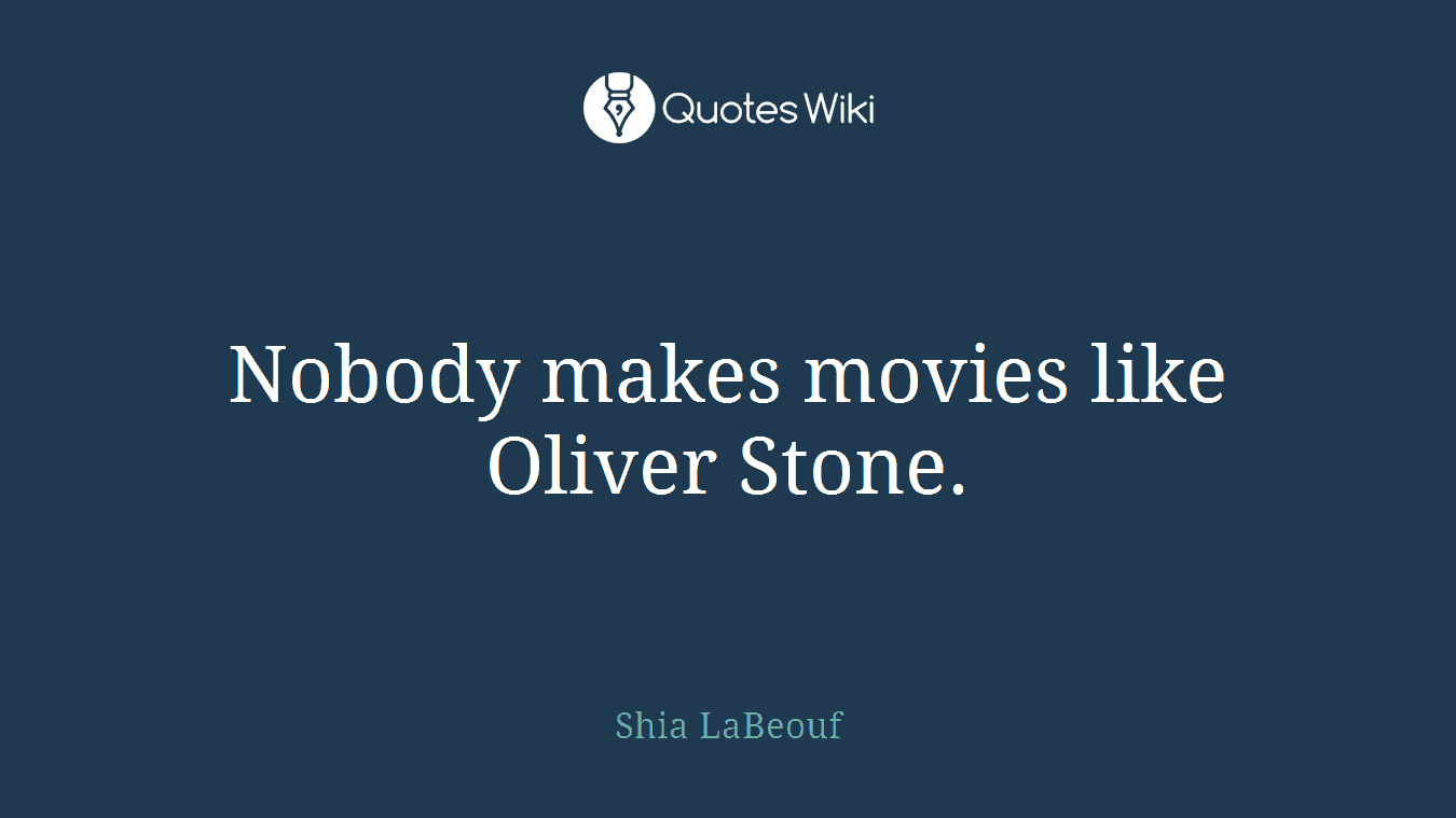 Nobody makes movies like Oliver Stone.