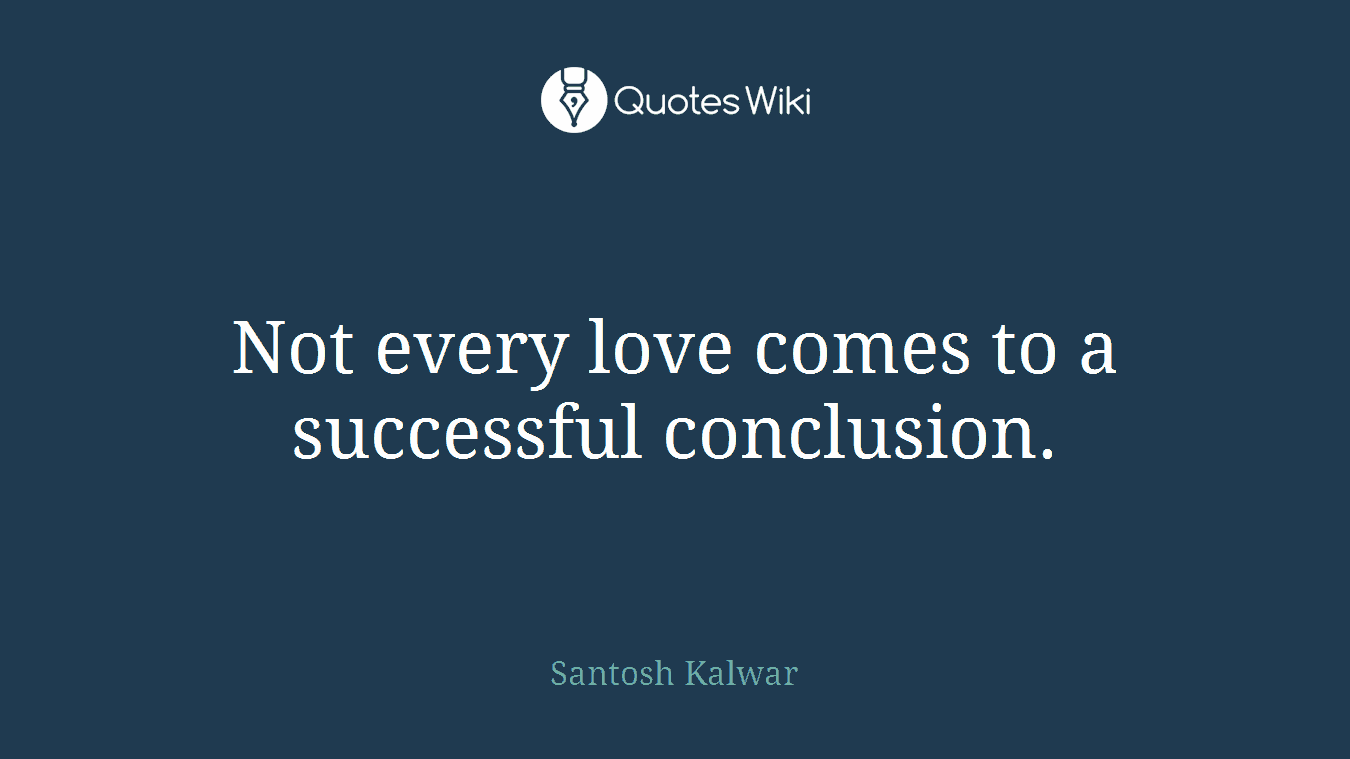 Not every love comes to a successful conclusion.