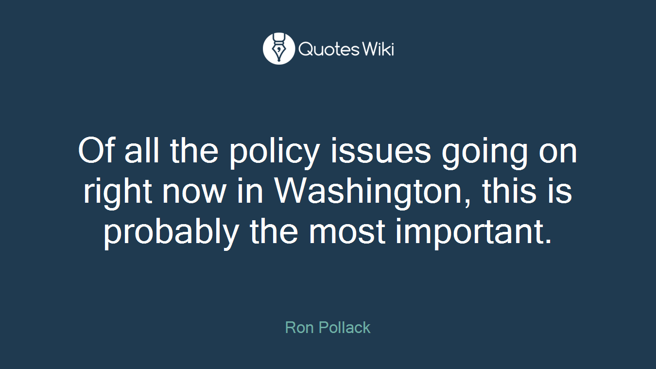 Of all the policy issues going on right now in Washington, this is probably the most important.