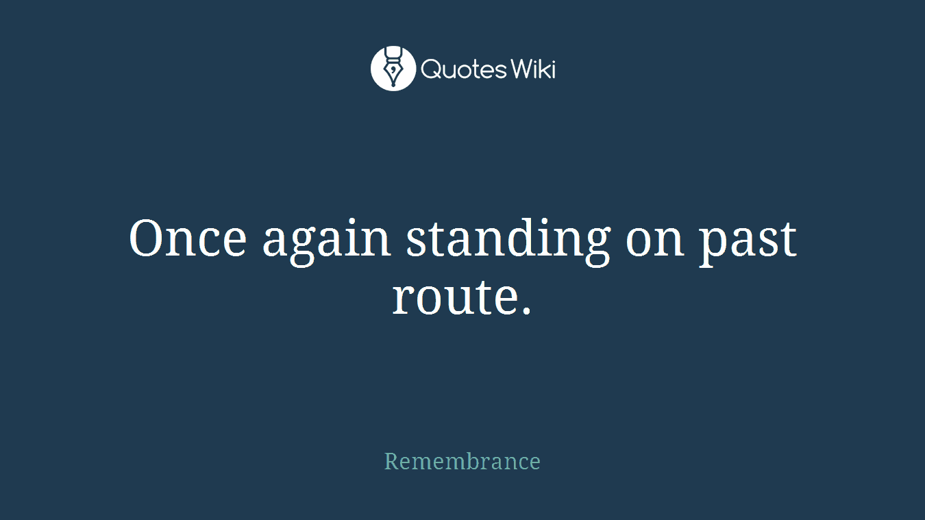Once again standing on past route.