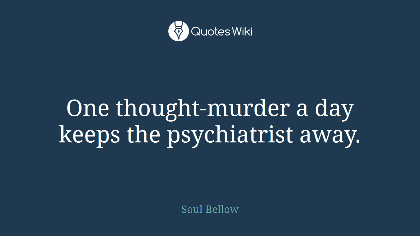 One thought-murder a day keeps the psychiatrist away.