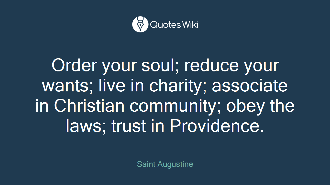 Order your soul; reduce your wants; live in charity; associate in Christian community; obey the laws; trust in Providence.