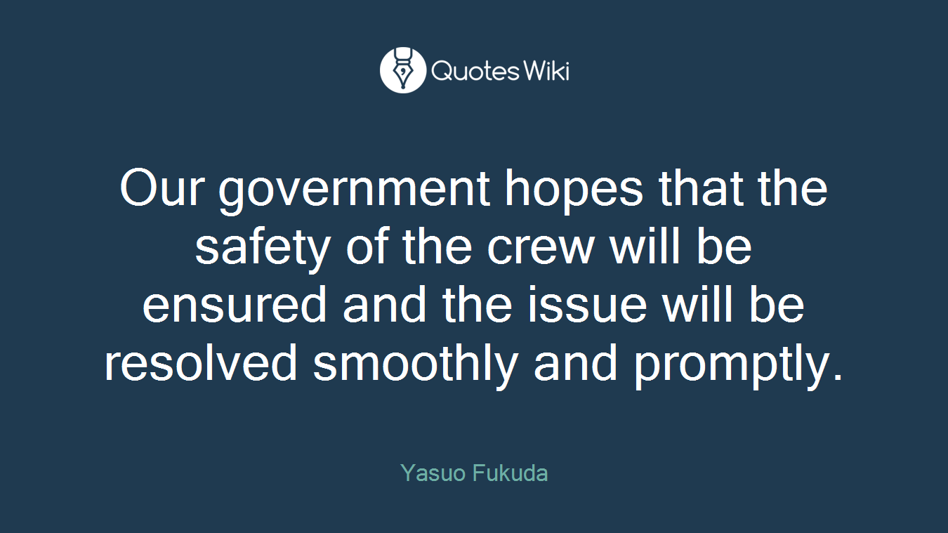 Our government hopes that the safety of the crew will be ensured and the issue will be resolved smoothly and promptly.