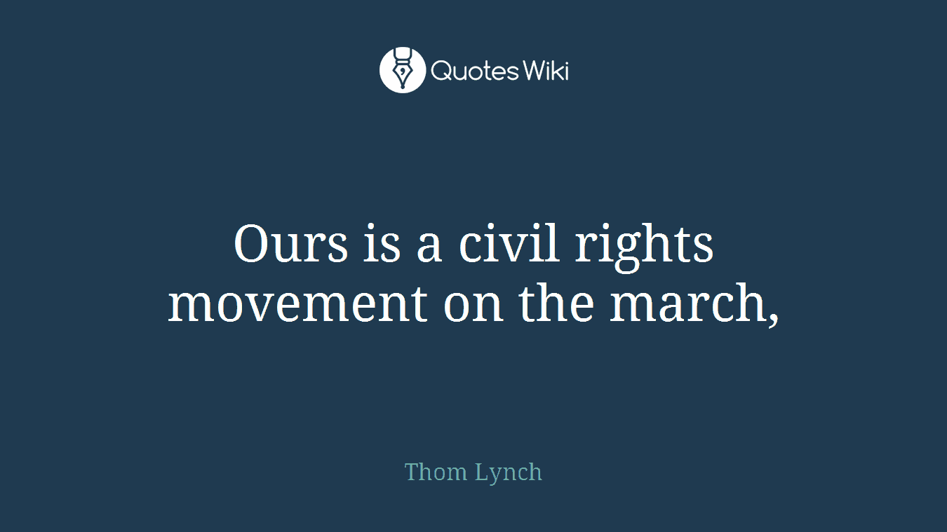 Ours is a civil rights movement on the march,