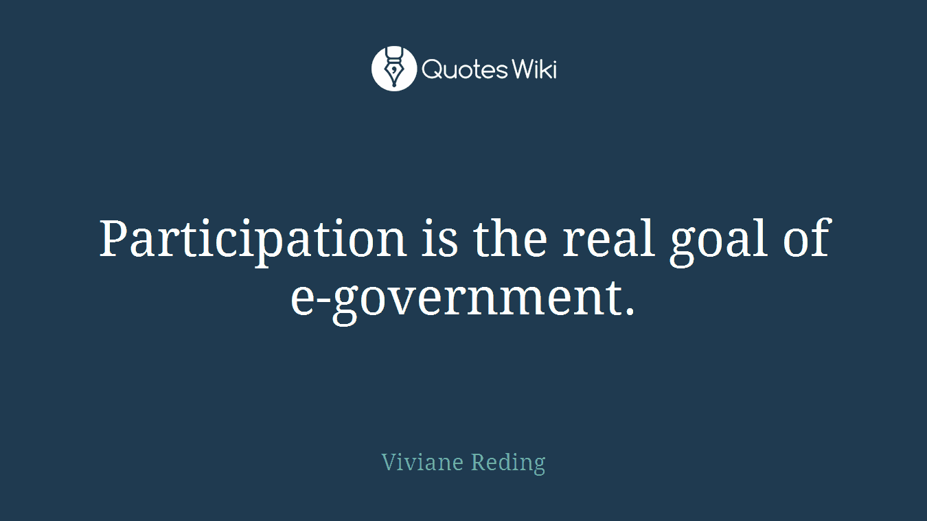 Participation is the real goal of e-government.