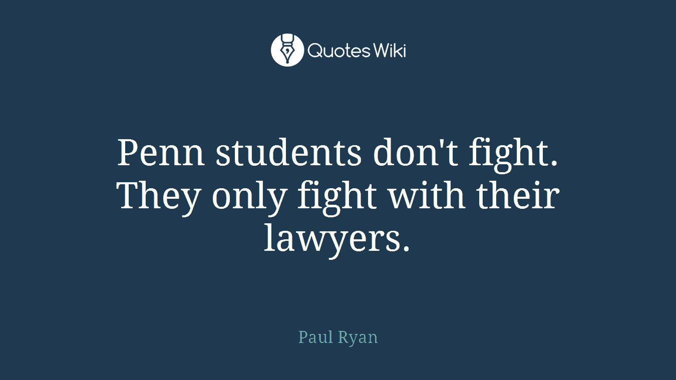 Penn students don't fight. They only fight with their lawyers.