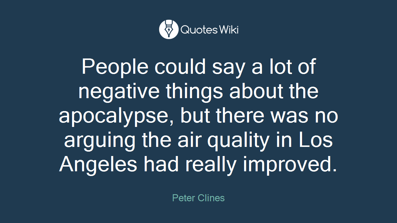 People could say a lot of negative things about the apocalypse, but there was no arguing the air quality in Los Angeles had really improved.
