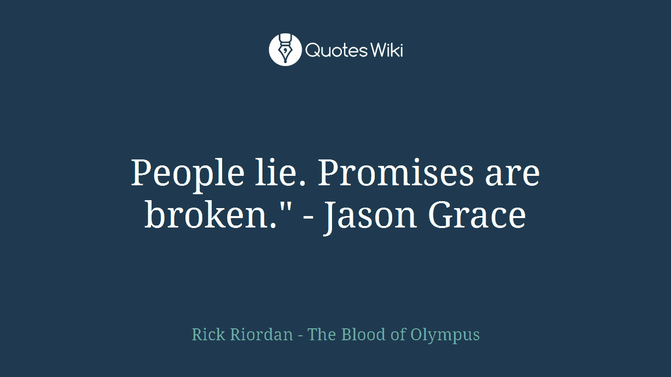 People lie. Promises are broken." - Jason Grace