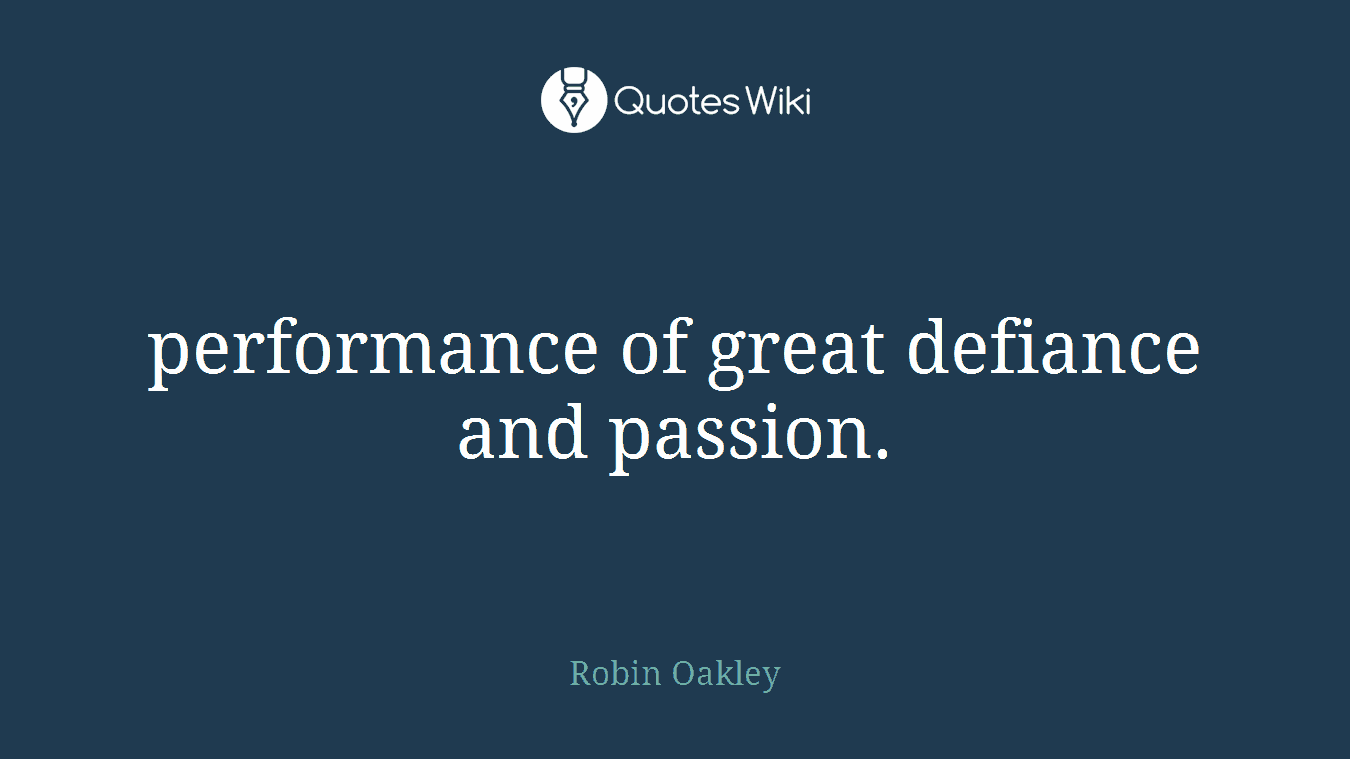 performance of great defiance and passion.