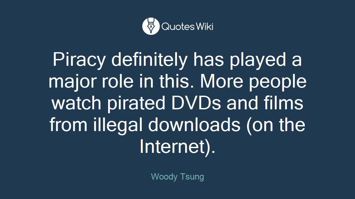 Piracy definitely has played a major role in this. More people watch pirated DVDs and films from illegal downloads (on the Internet).
