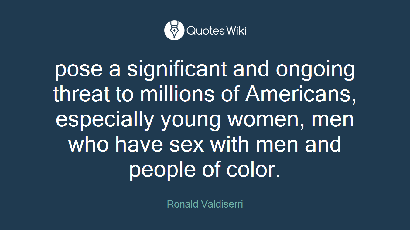 pose a significant and ongoing threat to millions of Americans, especially young women, men who have sex with men and people of color.