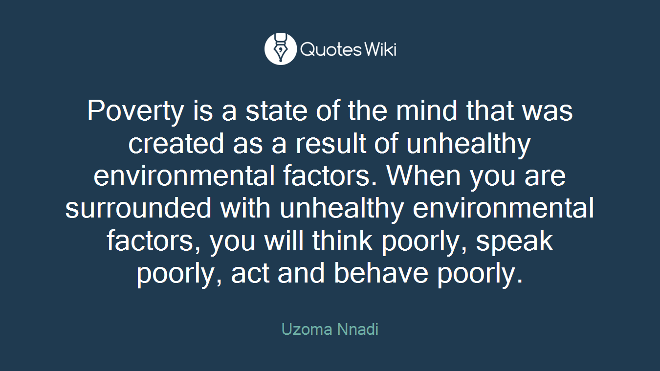 Poverty Is A State Of The Mind That Was Created...