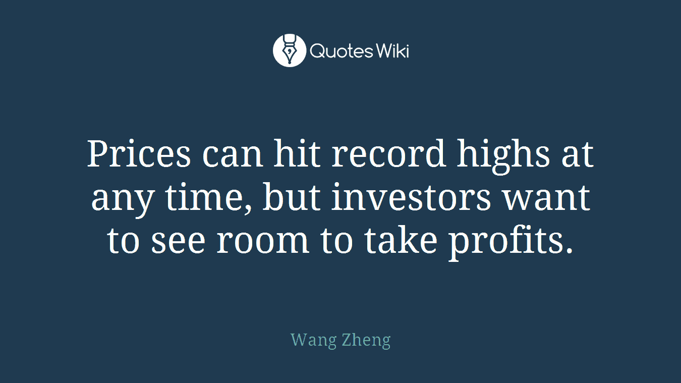 Prices can hit record highs at any time, but investors want to see room to take profits.