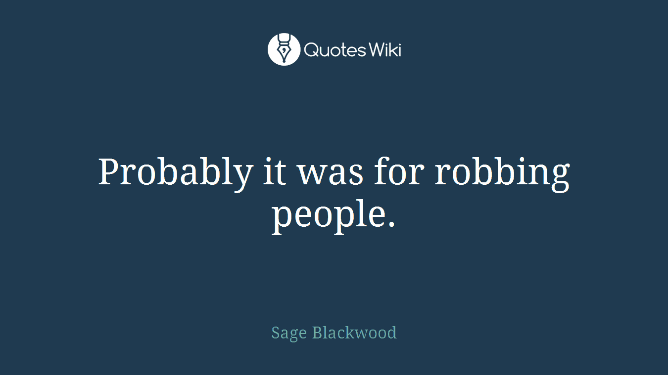 Probably it was for robbing people.