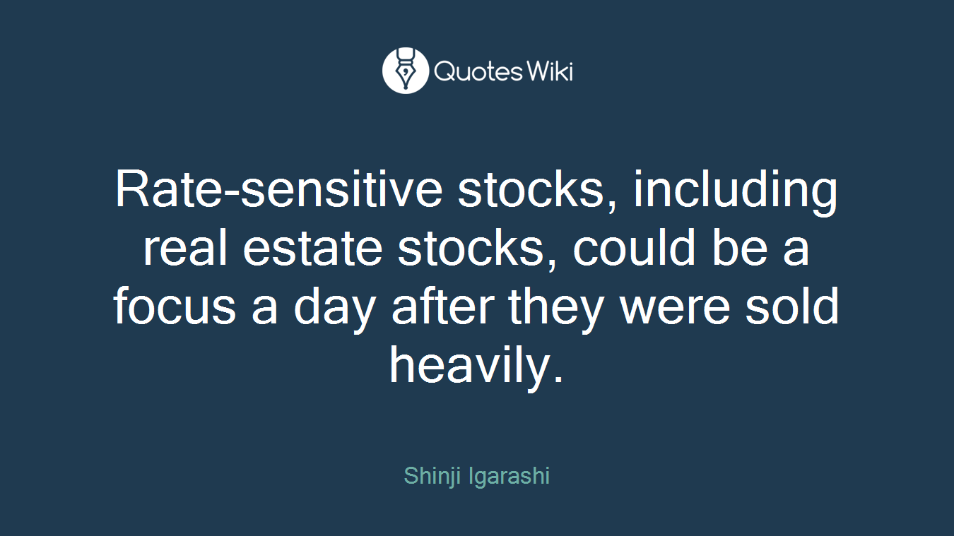 Rate-sensitive stocks, including real estate stocks, could be a focus a day after they were sold heavily.