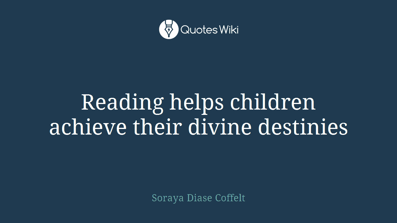 Reading helps children achieve their divine destinies