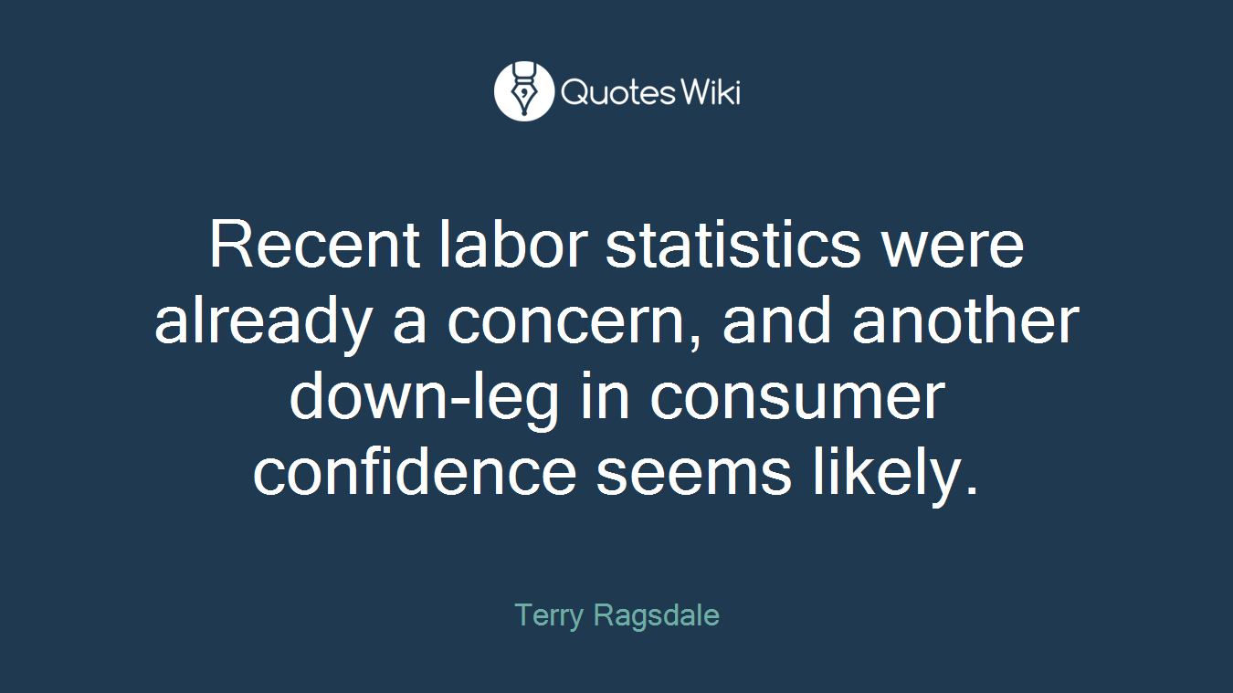 Recent labor statistics were already a concern, and another down-leg in consumer confidence seems likely.