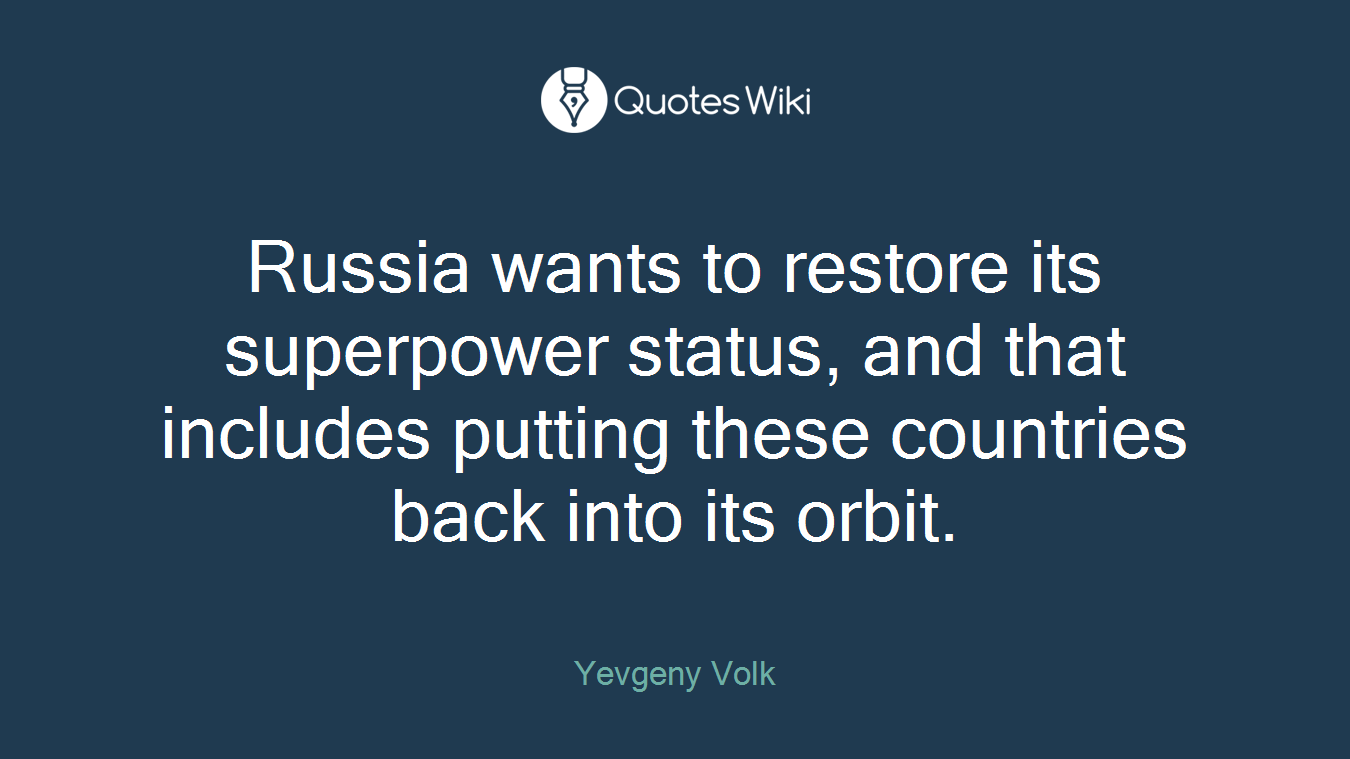 Russia wants to restore its superpower status, and that includes putting these countries back into its orbit.