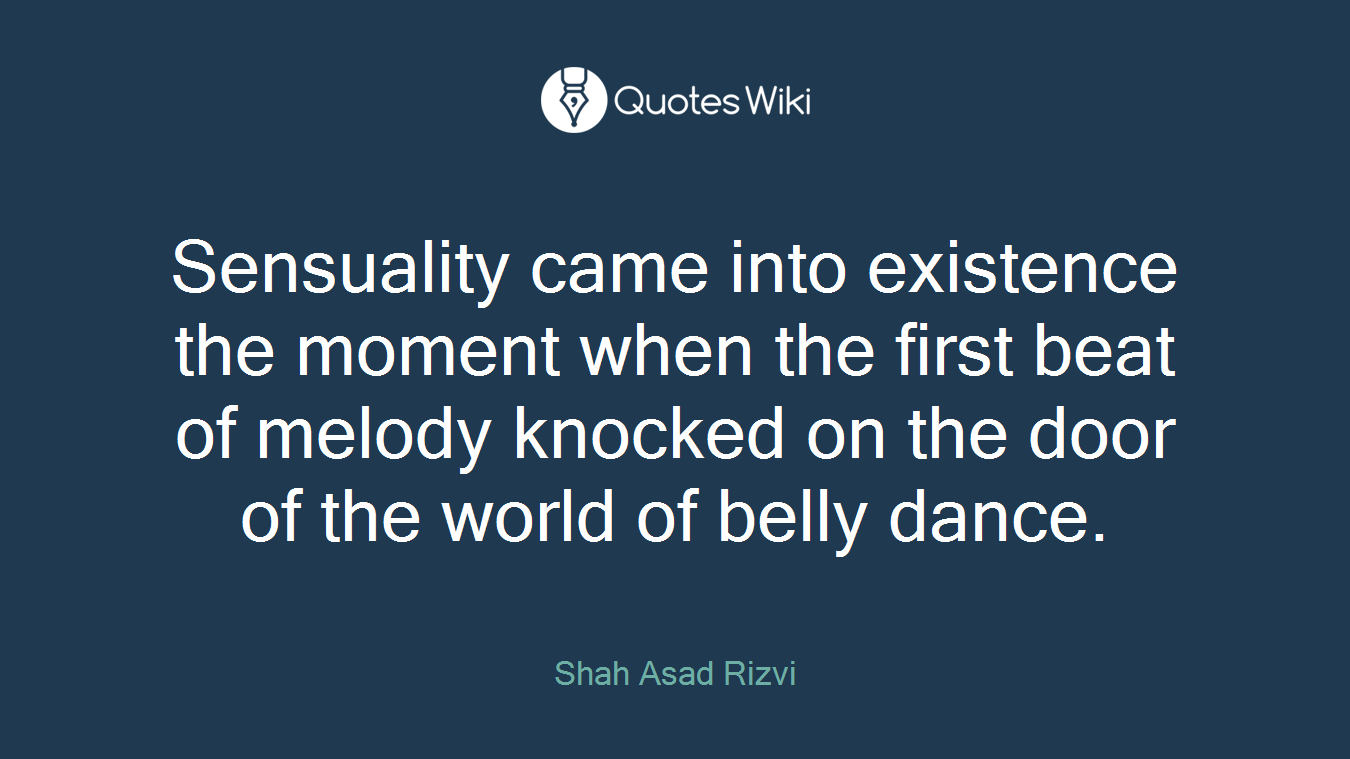 Sensuality came into existence the moment when the first beat of melody knocked on the door of the world of belly dance.