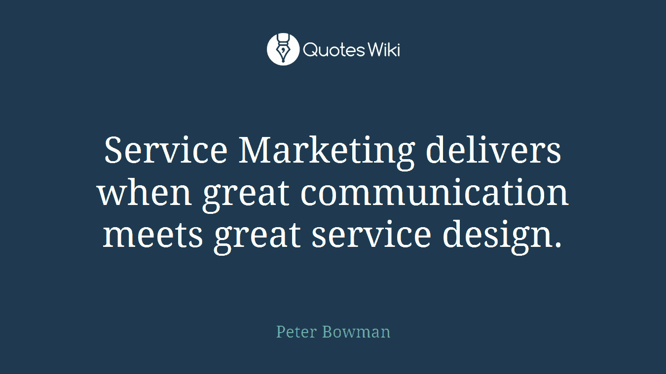 Service Marketing delivers when great communication meets great service design.