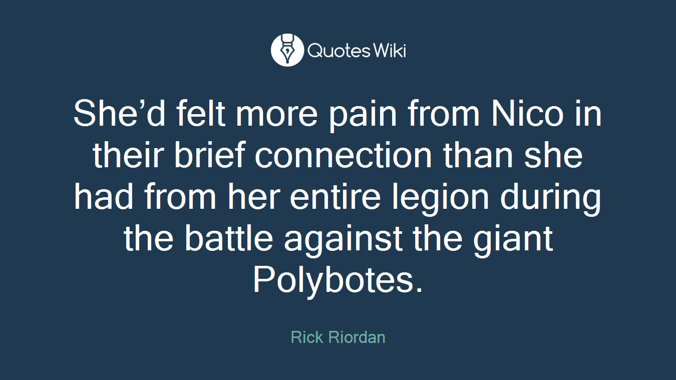 She’d felt more pain from Nico in their brief connection than she had from her entire legion during the battle against the giant Polybotes.
