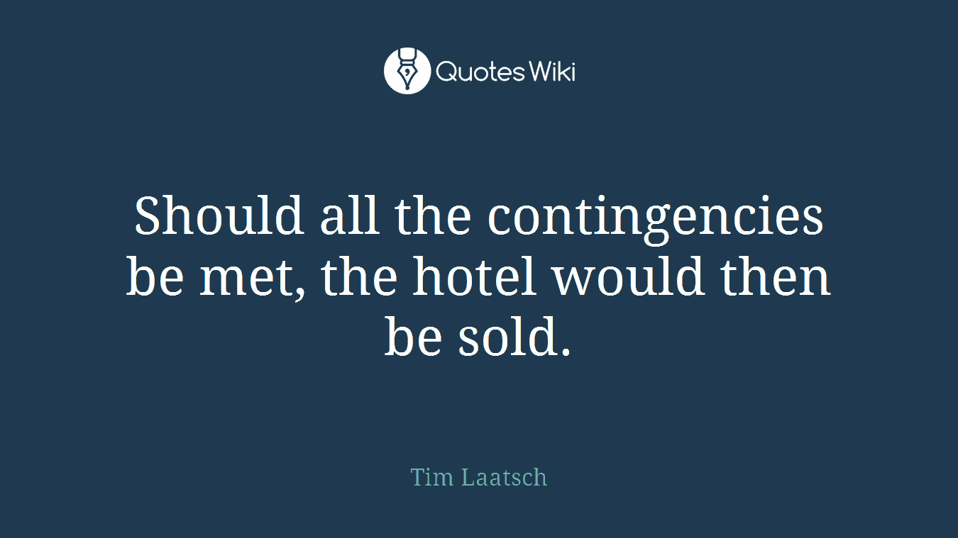 Should all the contingencies be met, the hotel would then be sold.