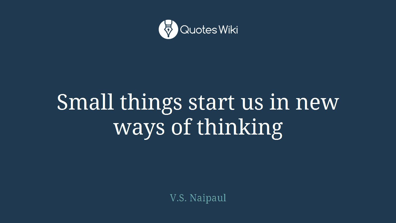 Small things start us in new ways of thinking
