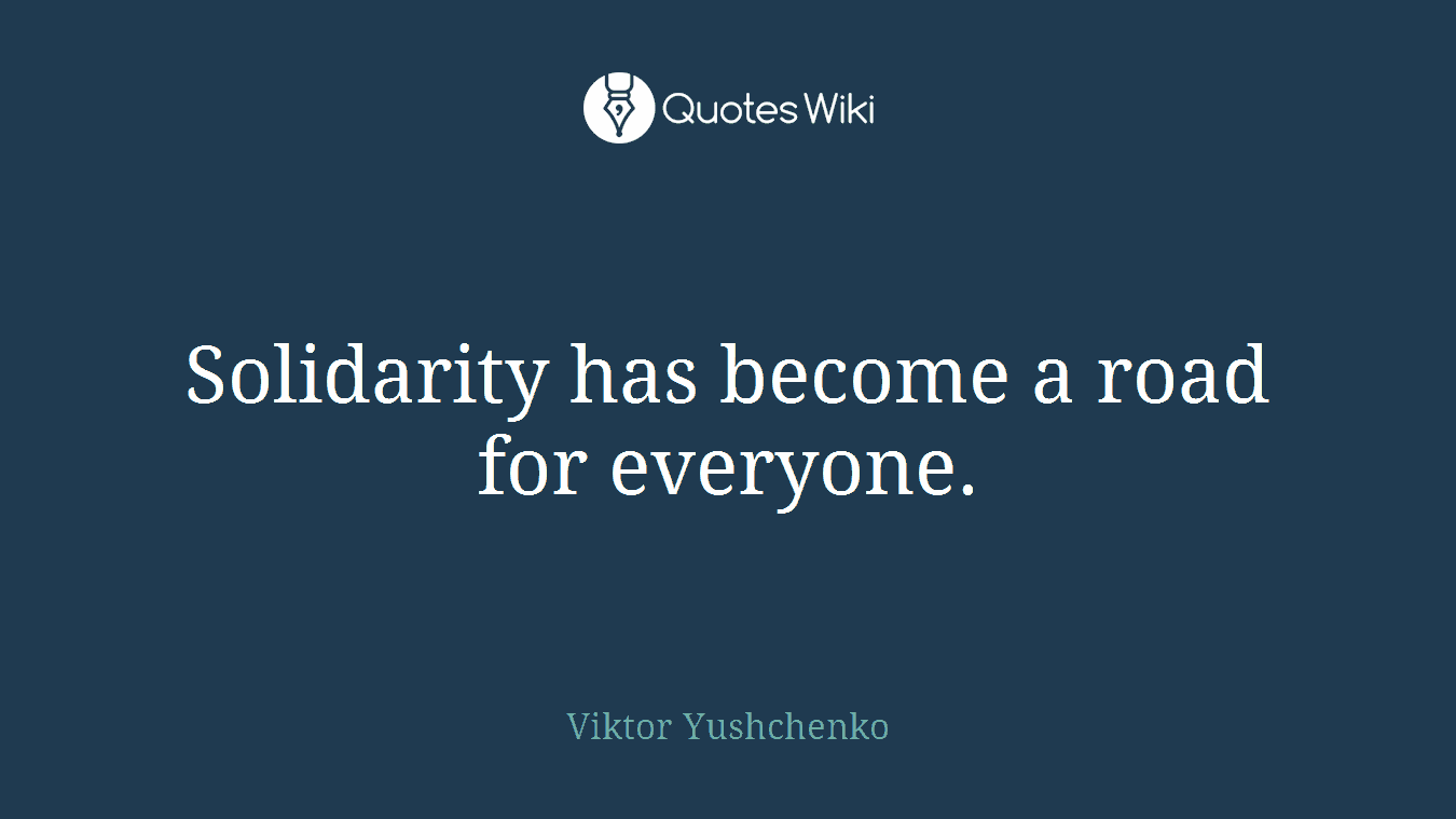 Solidarity has become a road for everyone.