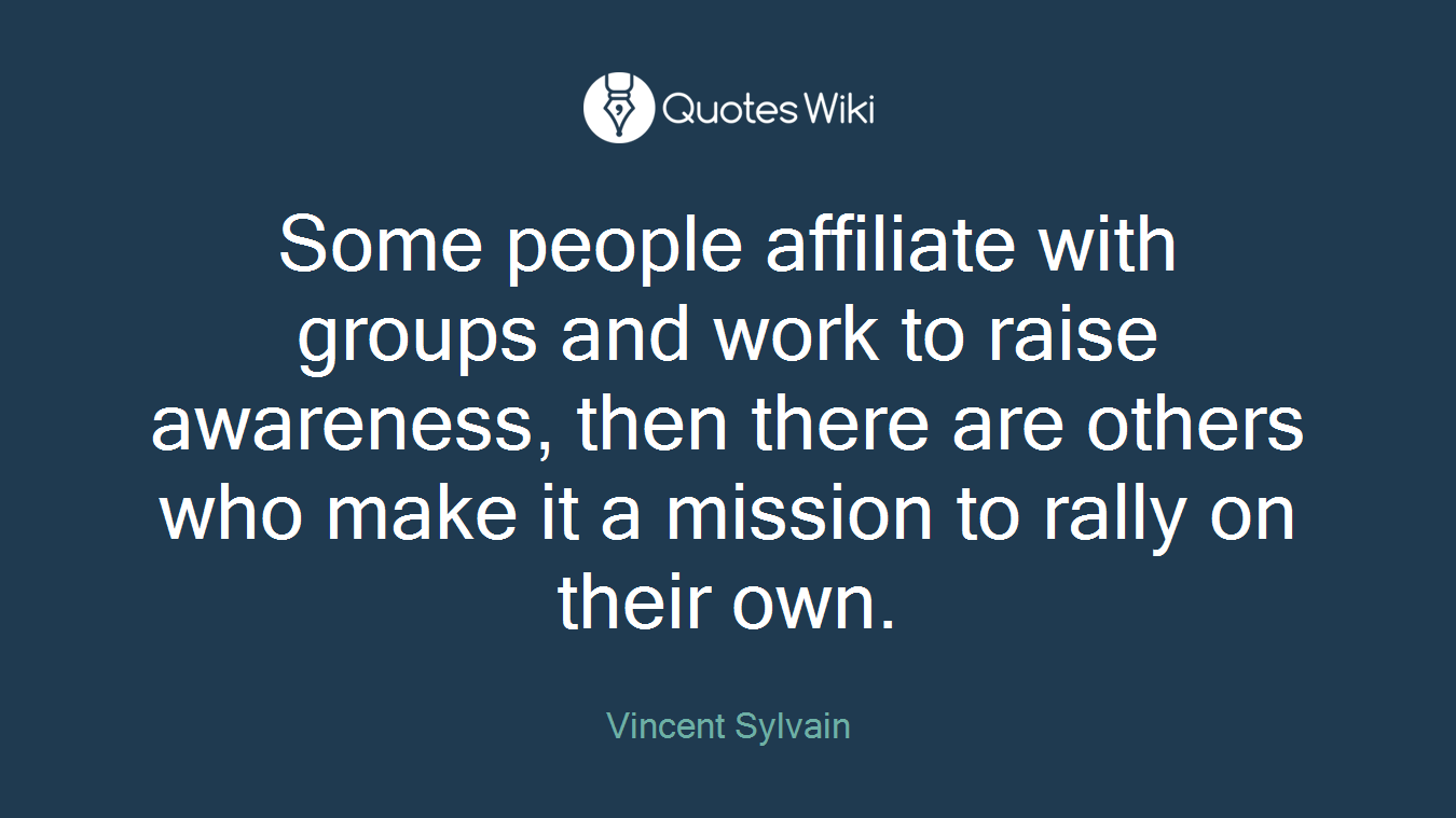 Some people affiliate with groups and work to raise awareness, then there are others who make it a mission to rally on their own.