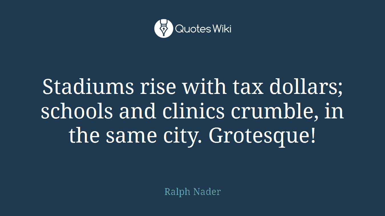 Stadiums rise with tax dollars; schools and clinics crumble, in the same city. Grotesque!