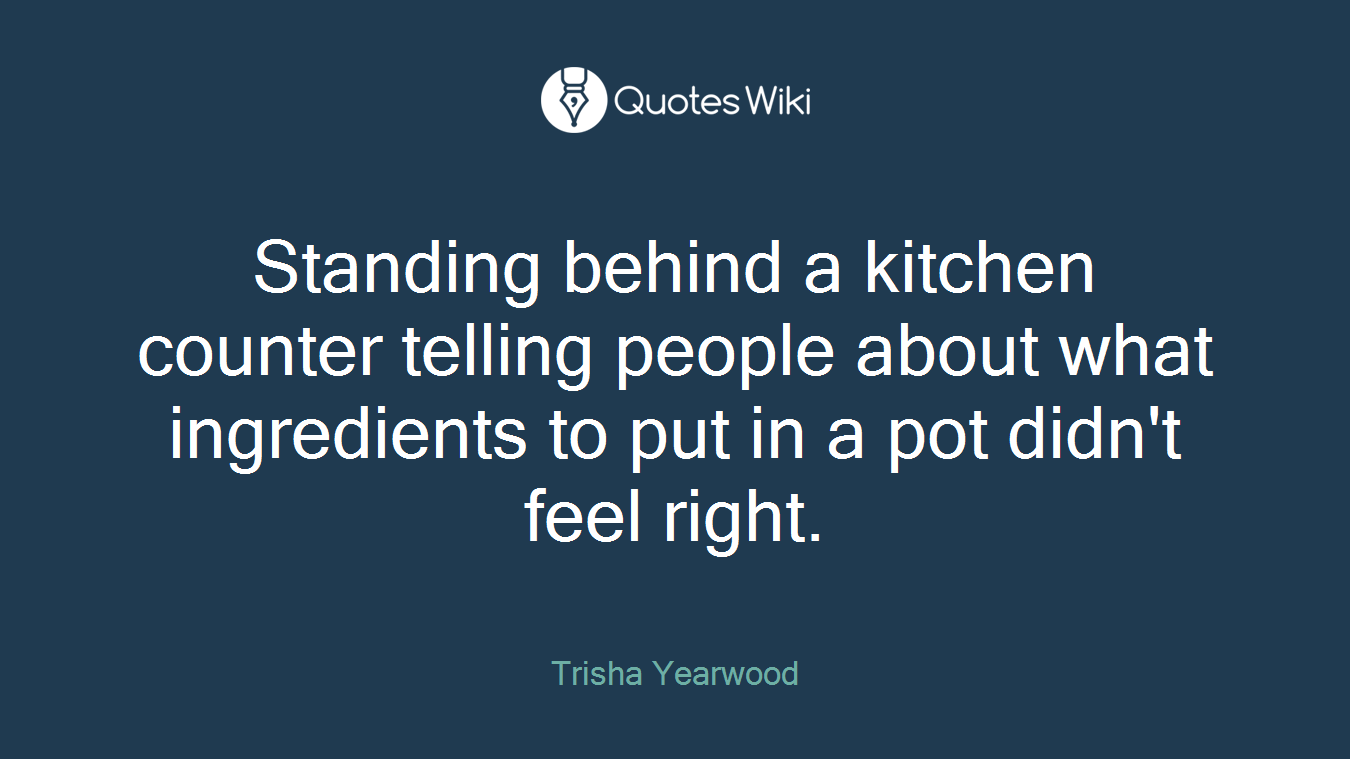 Standing behind a kitchen counter telling people about what ingredients to put in a pot didn't feel right.